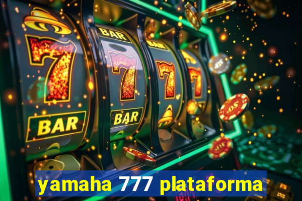 yamaha 777 plataforma